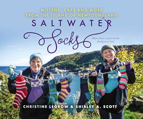 Saltwater Socks, Caps, Mittens and More: Caps, Mittens, and More from the Island of Newfoundland