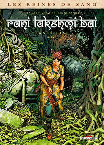 Les Reines de sang - Rani Lakshmi Bai, La Séditieuse T01 (1): Tome 1