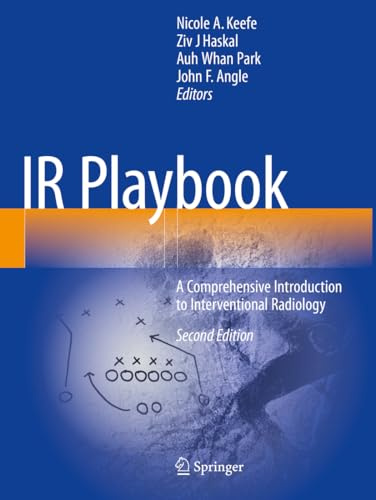 IR Playbook: A Comprehensive Introduction to Interventional Radiology