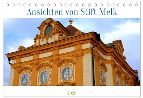 Ansichten vom Stift in Melk (Tischkalender 2026 DIN A5 quer), CALVENDO Monatskalender: Stift Melk, ein architektonischer Höhepunkt in der Wachau (CALVENDO Orte)