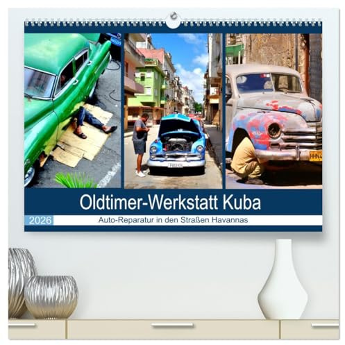 Oldtimer-Werkstatt Kuba - Auto-Reparatur in den Straßen Havannas (hochwertiger Premium Wandkalender 2026 DIN A2 quer), Kunstdruck in Hochglanz: ... alter Autos in Havanna (CALVENDO Mobilitaet)