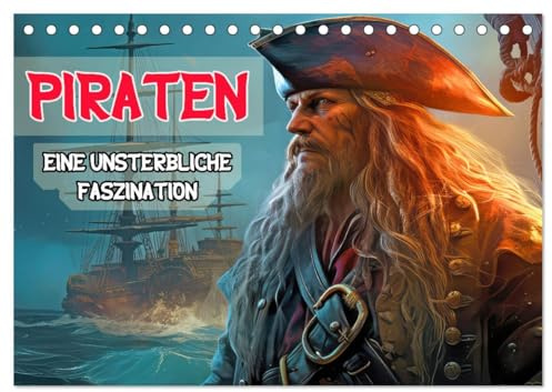 Piraten - Eine unsterbliche Faszination (Tischkalender 2026 DIN A5 quer), CALVENDO Monatskalender: Freibeuter der Weltmeere (CALVENDO Menschen)