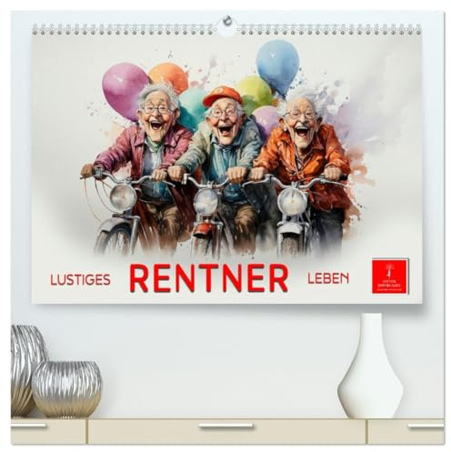 Lustiges Rentner Leben (hochwertiger Premium Wandkalender 2026 DIN A2 quer), Kunstdruck in Hochglanz: Lustiges Rentner Leben - oder unbeschwerte Ausgelassenheit von Senioren (CALVENDO Spass)