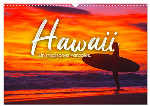 Hawaii - Ein tropisches Paradies. (Wandkalender 2026 DIN A3 quer), CALVENDO Monatskalender: Die Sehnsuchtsinsel schlechthin. (CALVENDO Orte)
