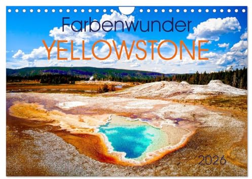 Farbenwunder Yellowstone (Wandkalender 2026 DIN A4 quer), CALVENDO Monatskalender: Die wundervollen Farben des Yellowstone Nationalparks (CALVENDO Natur)