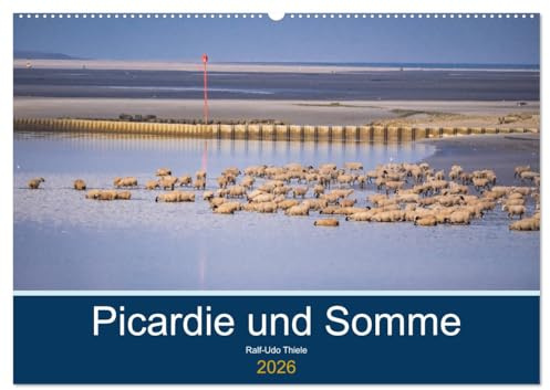 Picardie und Somme (Wandkalender 2026 DIN A2 quer), CALVENDO Monatskalender: Nordfrankreich von der unbekannten Seite. (CALVENDO Orte)