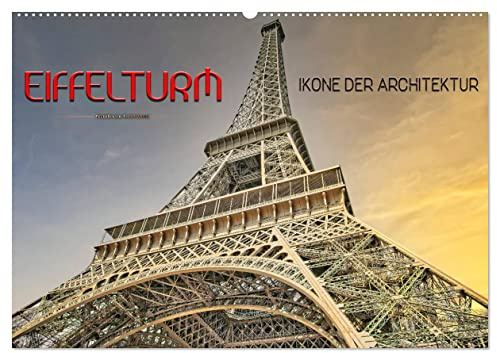 Eiffelturm - Ikone der Architektur (Wandkalender 2026 DIN A2 quer), CALVENDO Monatskalender: Er gehört zu den meistbesuchten Wahrzeichen der Welt und ... bis 1930 das höchste Bauwerk. (CALVENDO Orte)