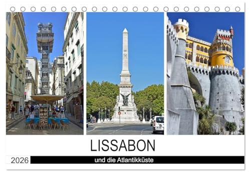 LISSABON und die Atlantikküste (Tischkalender 2026 DIN A5 quer), CALVENDO Monatskalender: Bilder von Portugals faszinierender Hauptstadt und ihrer schönen Umgebung (CALVENDO Orte)