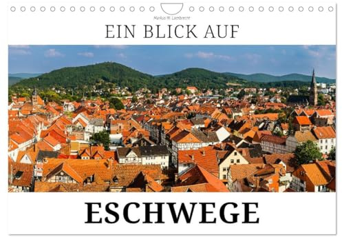 Ein Blick auf Eschwege (Wandkalender 2026 DIN A4 quer), CALVENDO Monatskalender: Eschwege - Landgräfliche Stadt an der Werra (CALVENDO Orte)
