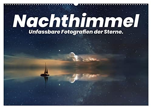 Nachthimmel - Unfassbare Fotografien der Sterne. (Wandkalender 2026 DIN A2 quer), CALVENDO Monatskalender: Beeindruckende Motive bei Nacht. (CALVENDO Natur)
