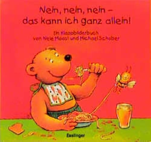 Nein, nein, nein, das kann ich ganz allein! Ein Klappbilderbuch