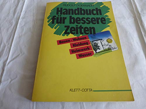 Handbuch für bessere Zeiten, Bauen und Wohnen, Kleidung, Heimwerk, Wasser