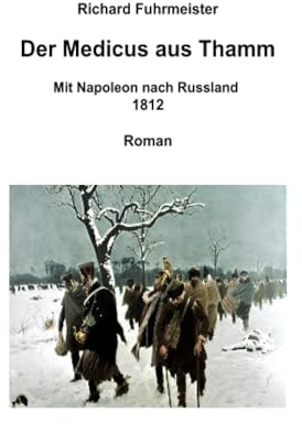 Der Medicus aus Thamm: Mit Napoleon nach Russland 1812