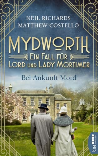 Mydworth - Bei Ankunft Mord: Ein Fall für Lord und Lady Mortimer (Englischer Landhaus-Krimi)