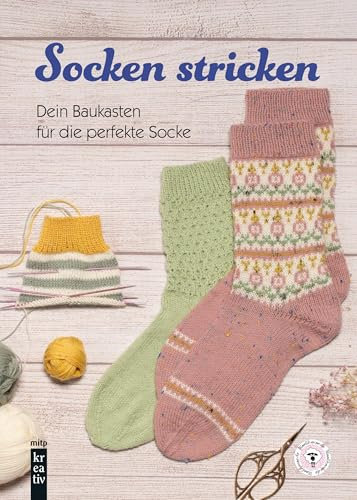 Socken stricken: Dein Baukasten für die perfekte Socke (mitp Kreativ)