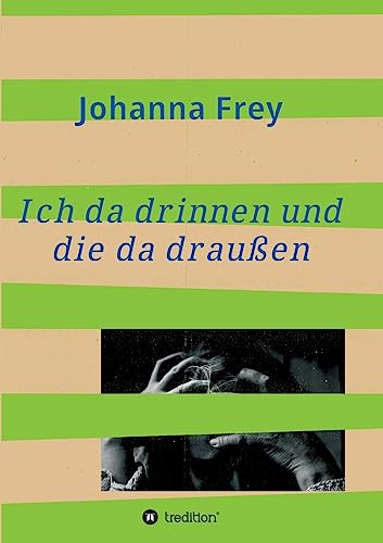 Ich da drinnen und die da draußen