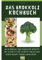 Das Brokkoli-Kochbuch: 40 schnelle und einfache Rezepte mit Schritt-für-Schritt-Anleitung - jedes Rezept farbig bebildert