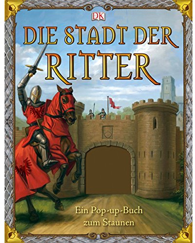 Die Stadt der Ritter: Ein Pop-up-Buch zum Staunen