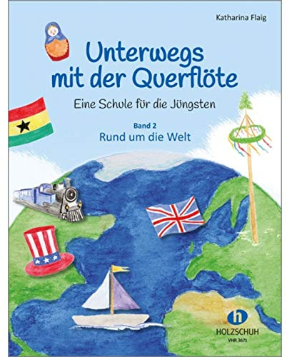 Unterwegs mit der Querflöte 2: Eine Schule für die Jüngsten - Band 2: Rund um die Welt