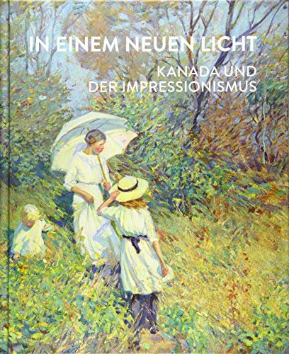 In einem neuen Licht: Kanada und der Impressionismus
