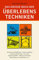 Das grosse Buch der Überlebenstechniken: Das umfassende Nachschlagewerk für alle, die sich in Ausnahmesituationen rasch richtig verhalten und durchsetzen wollen
