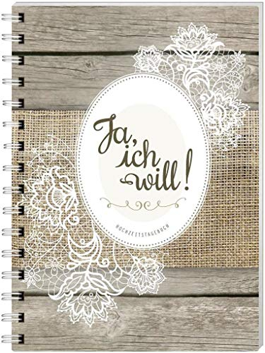 Hochzeitstagebuch „Ja, ich will!“: Der umfangreiche Begleiter für die Hochzeitsvorbereitungen mit Tipps und Hinweisen: Der umfangreiche Begleiter für ... (Hochzeit: Tagebücher für den schönsten Tag)