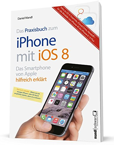 iPhone 6 / 6 Plus in der Praxis mit iOS 8 : Infos zum Datentausch mit OS X Mavericks / Yosemite und iCloud / iCloud Drive - für alle iPhones ab ... Das Smartphone von Apple hilfreich erklärt