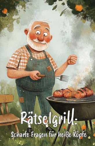 Rätselgrill: Scharfe Fragen für heiße Köpfe: Rätselbuch für echte Grillmeister!: Mit kniffligen Rätseln rund ums Grillen - ein beliebtes Geschenk für ... MTM-Verlag: und Herzsprung-Verlag)