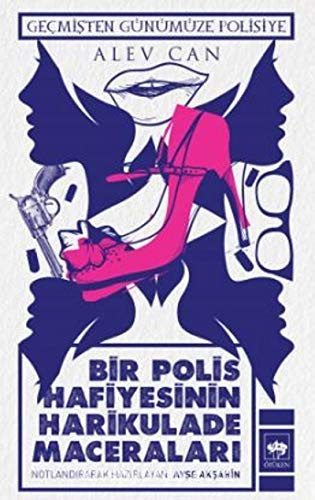 Bir Polis Hafiyesinin Harikulade Maceraları: Geçmişten Günümüze Polisiye
