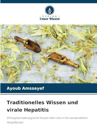 Traditionelles Wissen und virale Hepatitis: Ethnopharmakologische Studie über die in Fes verwendeten Heilpflanzen