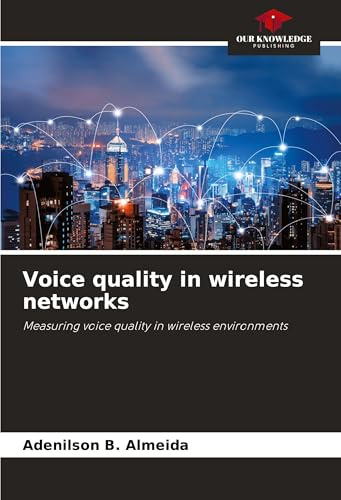 Voice quality in wireless networks: Measuring voice quality in wireless environments
