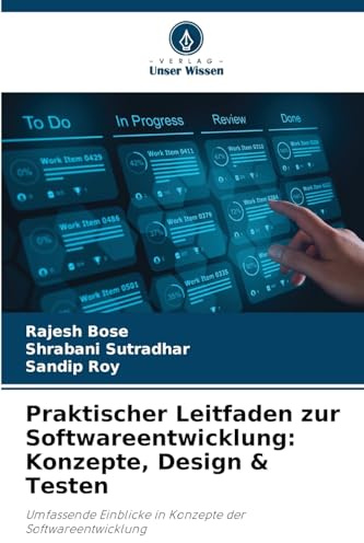 Praktischer Leitfaden zur Softwareentwicklung: Konzepte, Design & Testen: Umfassende Einblicke in Konzepte der Softwareentwicklung