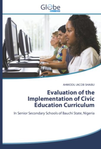 Evaluation of the Implementation of Civic Education Curriculum: In Senior Secondary Schools of Bauchi State, Nigeria