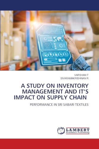 A STUDY ON INVENTORY MANAGEMENT AND IT'S IMPACT ON SUPPLY CHAIN: PERFORMANCE IN SRI SABARI TEXTILES