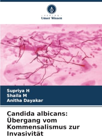 Candida albicans: Übergang vom Kommensalismus zur Invasivität: DE