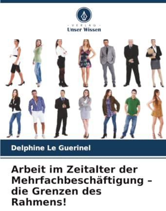 Arbeit im Zeitalter der Mehrfachbeschäftigung – die Grenzen des Rahmens!