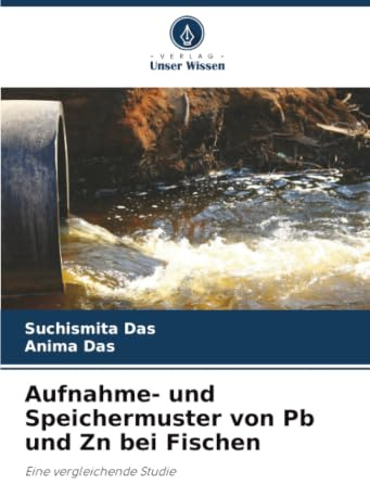 Aufnahme- und Speichermuster von Pb und Zn bei Fischen: Eine vergleichende Studie