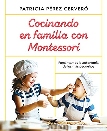 Cocinando en familia con Montessori: Fomentamos La Autonomia De Los Mas Pequenos (Vergara)
