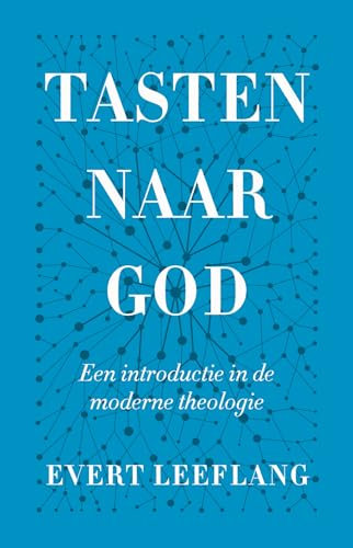 Tasten naar God: een introductie in de moderne theologie