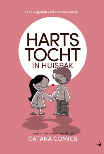 Hartstocht in huispak: zelfs in pyjama voel ik passie voor jou! : comics over samen jezelf zijn