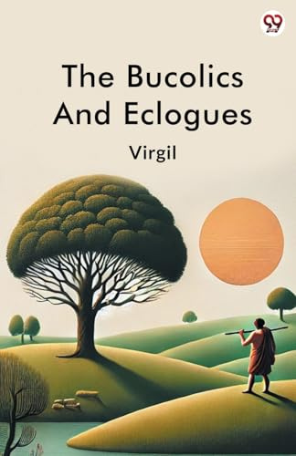 The Bucolics And Eclogues