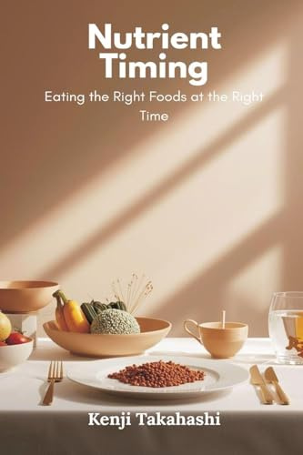 Nutrient Timing: Eating the Right Foods at the Right Time