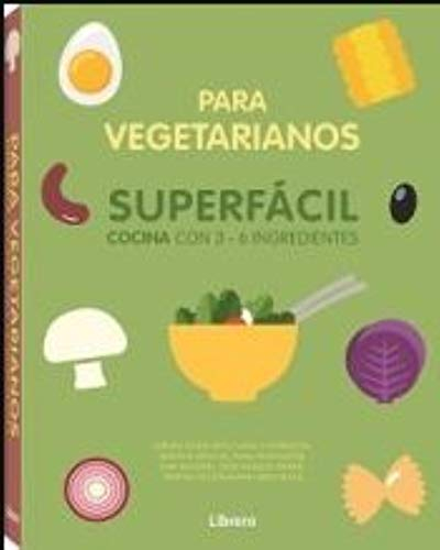 Para vegetarianos SUPERFÁCIL cocina con 3-6 ingredientes: 3 A 6 INGREDIENTES