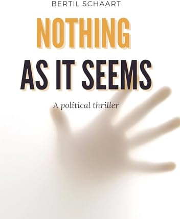 Nothing as it seems: a political thriller