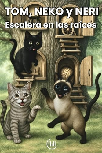 TOM, NEKO y NERI Escalera en las raíces: Cuento dirigido a un público infantil, con una trama llena de intriga, aventuras y atractivas ilustraciones, ... Para niños y niñas de 8, 9 ,10 y 11 años
