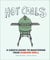 Hot Coals: A User's Guide to Mastering Your Kamado Grill