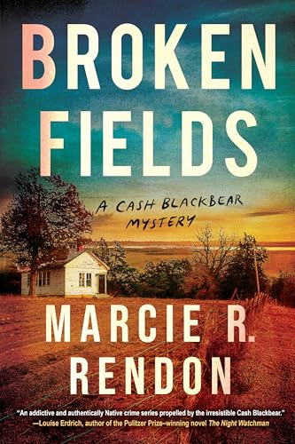 Broken Fields: 4 (A Cash Blackbear Mystery)