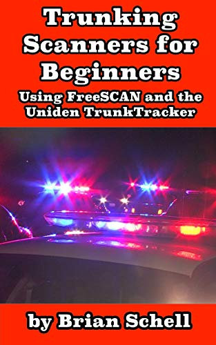 Trunking Scanners for Beginners: Using FreeSCAN and the Uniden TrunkTracker