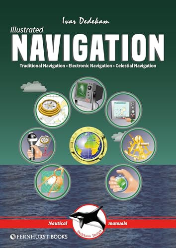 Illustrated Navigation: Traditional, Electronic & Celestial Navigation (Illustrated Nautical Manuals)
