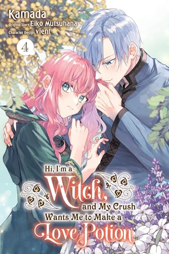 Hi, I'm a Witch, and My Crush Wants Me to Make a Love Potion, Vol. 4: Volume 4 (IM A WITCH MY CRUSH WANTS LOVE POTION GN)